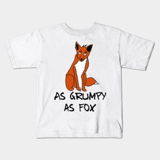 As grumpy as fox Kids T-Shirt
